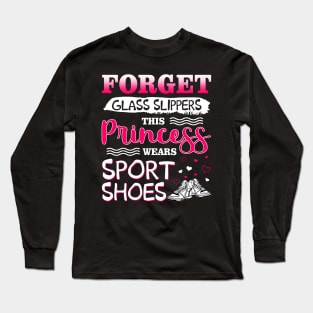 Forget Glass Slippers This Princess Wear Sport Shoes Long Sleeve T-Shirt